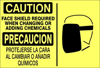 CAUTION FACE SHIELD REQUIRED WHEN CHANGING OR ADDING CHEMICALS PRECAUCION - CAUTION SIGN