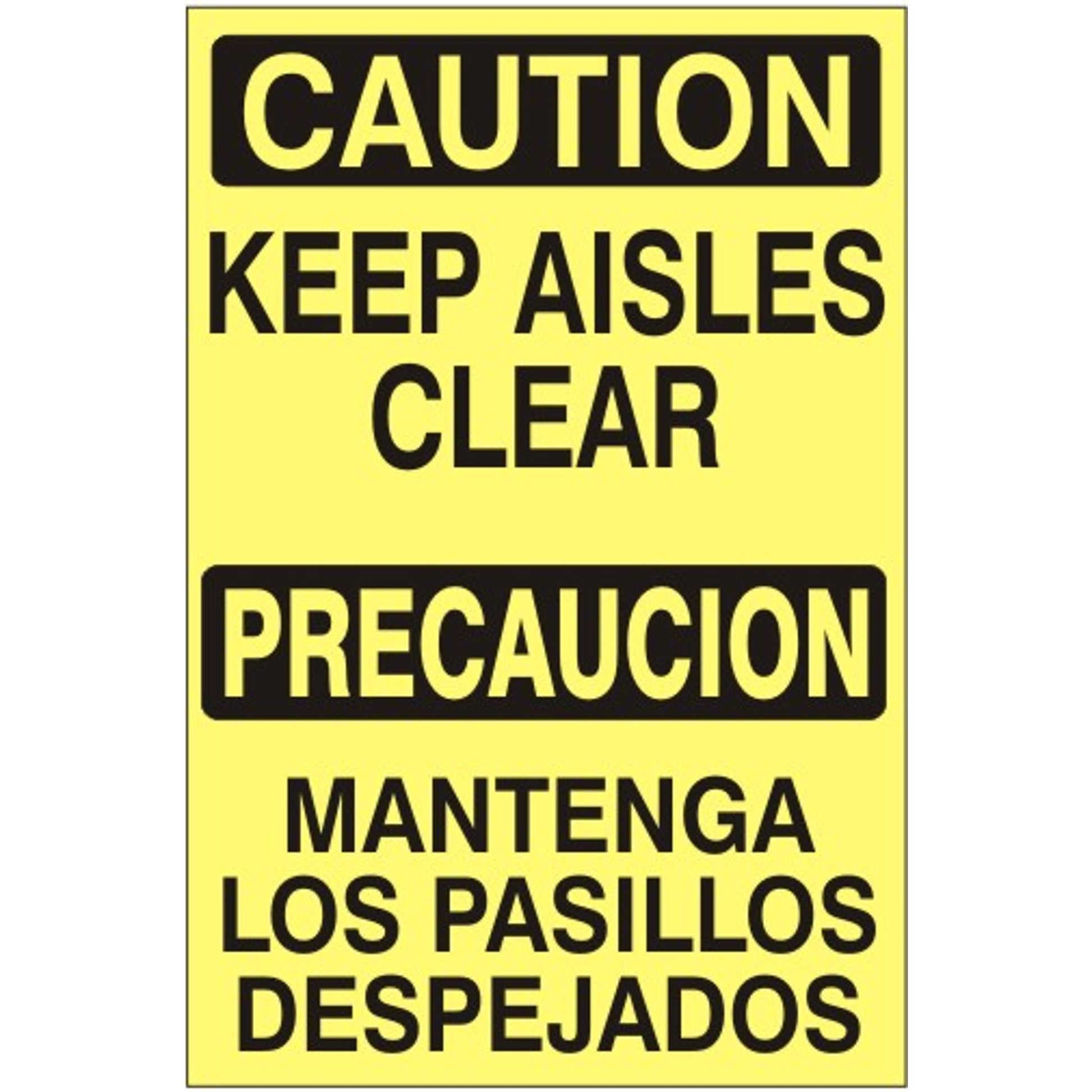 CAUTION KEEP AISLES CLEAR  PRECAUCION  MANTENGA LOS PASILLOS DESPEJADOS - CAUTION SIGN - CAUTION KEEP AISLES CLEAR  PRECAUCION  MANTENGA LOS PASILLOS DESPEJADOS - CAUTION SIGN, 20X14, Adhesive Vinyl