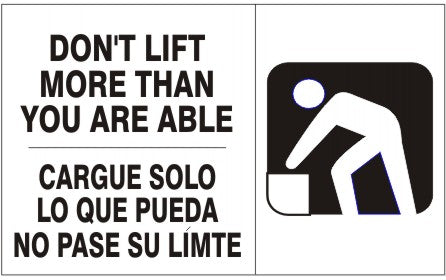 DON’T LIFT MORE THAN YOU ARE ABLE  --  CARGUE SOLO LO - DON’T LIFT MORE THAN YOU ARE ABLE  --  CARGUE SOLO LO, 14X20, Adhesive Vinyl