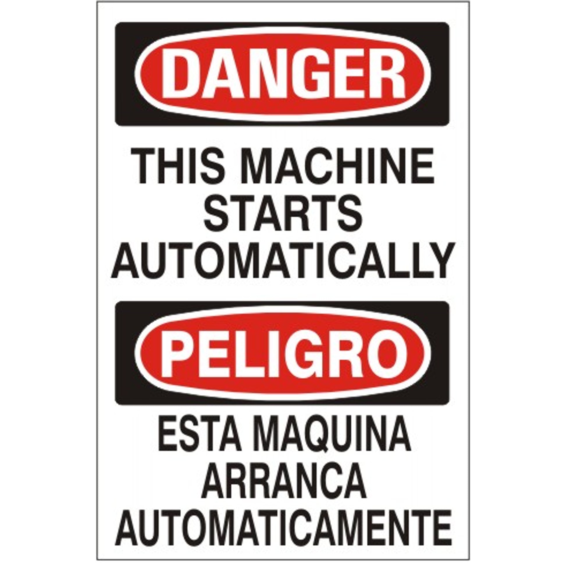 THIS MACHINE STARTS AUTOMATICALLY/ PELIGRO ESTA MAQUINA ARRANCA AUTOMATICAMENTE - DANGER SIGN - THIS MACHINE STARTS AUTOMATICALLY/ PELIGRO ESTA MAQUINA ARRANCA AUTOMATICAMENTE - DANGER SIGN, 20X14, Adhesive Vinyl