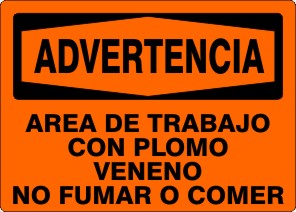 ADVERTENCIA AREA DE TRABAJO CON PLOMO VENENO NO FUMAR O - WARNING SIGN