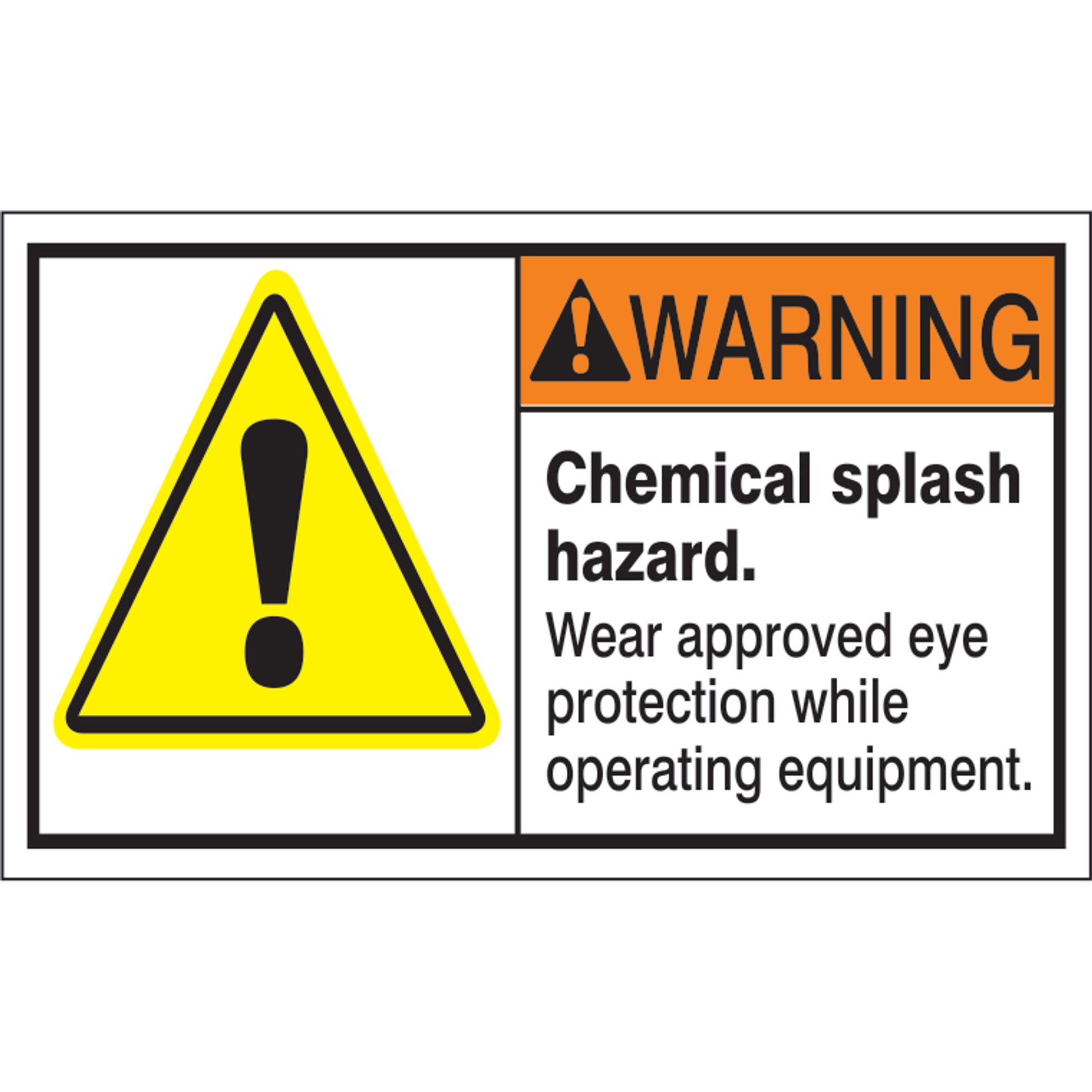 ANSI HEADER CHEMICAL SPLASH HAZARD. WEAR APPROVED EYE PROTECTION WHILE - ANSI HEADER CHEMICAL SPLASH HAZARD. WEAR APPROVED EYE PROTECTION WHILE, 3X5, Adhesive Vinyl