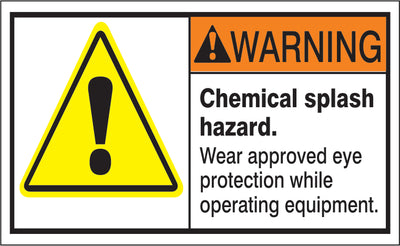 ANSI HEADER CHEMICAL SPLASH HAZARD. WEAR APPROVED EYE PROTECTION WHILE