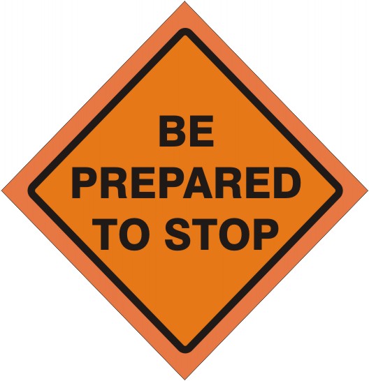 BE PREPARED TO STOP ROLL UP SIGN - BE PREPARED TO STOP ROLL UP SIGN, 48x48, Fluorescent Vinyl