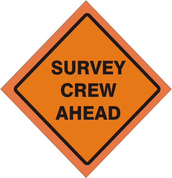 SURVEY CREW AHEAD ROLL UP SIGN - SURVEY CREW AHEAD ROLL UP SIGN, 48x48, Fluorescent Vinyl