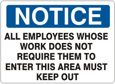 ALL EMPLOYEES WHOSE WORK DOES NOT REQUIRE THEM TO ENTER - NOTICE SIGN