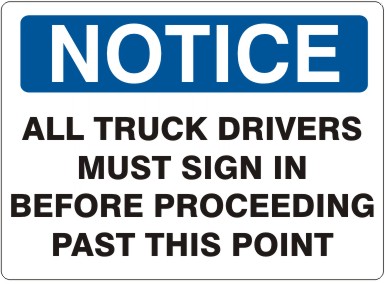 ALL TRUCK DRIVERS MUST SIGN IN BEFORE PROCEEDING PAST THIS - NOTICE SIGN