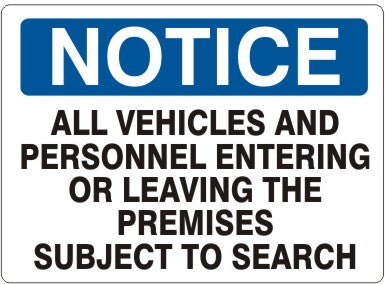 ALL VEHICLES AND PERSONNEL ENTERING OR LEAVING THE PREMISES SUBJECT - NOTICE SIGN