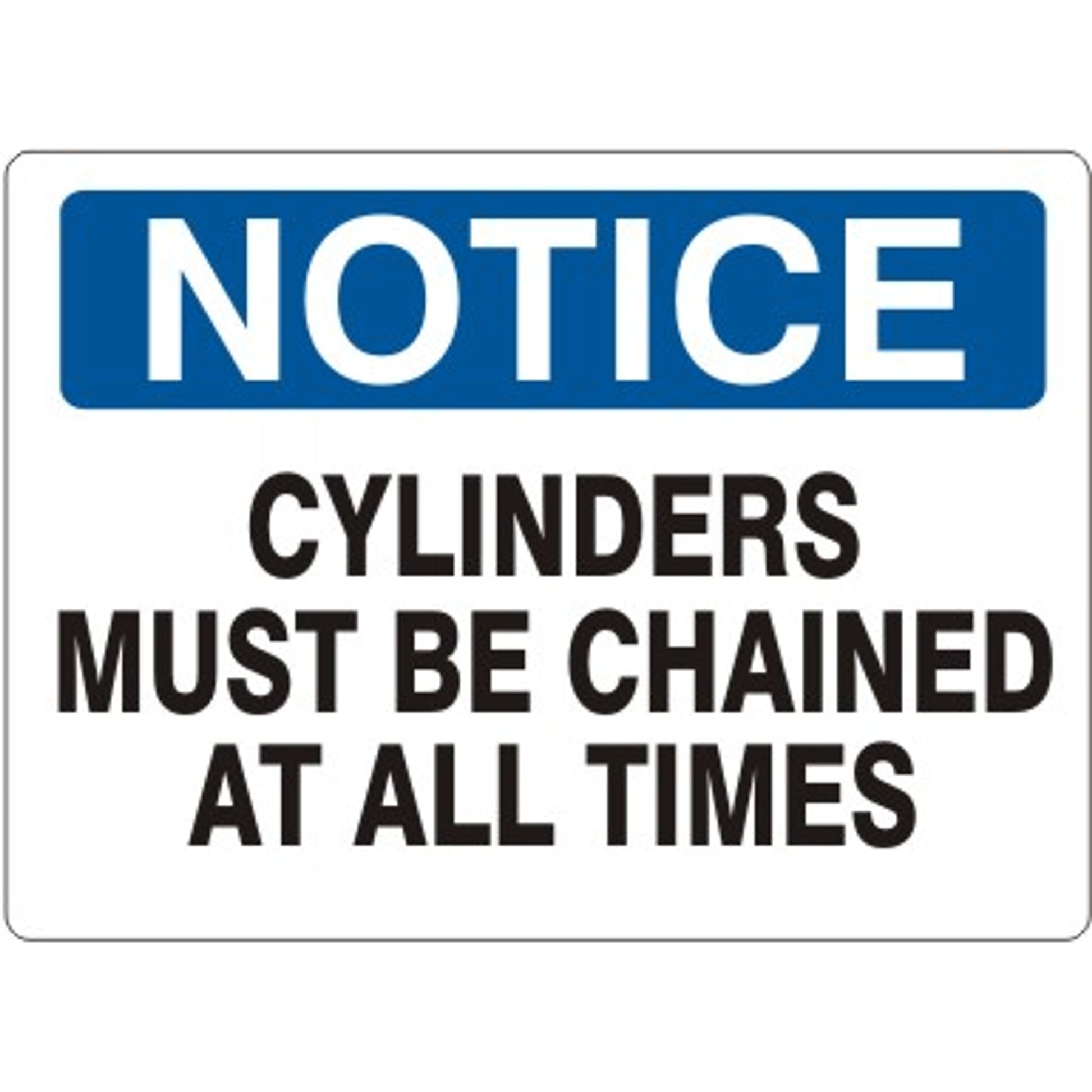 CYLINDERS MUST BE CHAINED AT ALL TIMES - NOTICE SIGN - CYLINDERS MUST BE CHAINED AT ALL TIMES - NOTICE SIGN, 14X20, Adhesive Vinyl