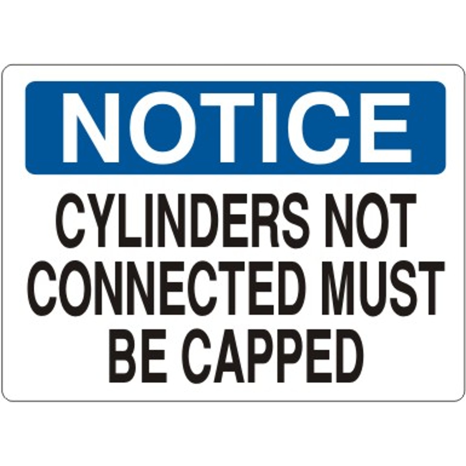 CYLINDERS NOT CONNECTED MUST BE CAPPED - NOTICE SIGN - CYLINDERS NOT CONNECTED MUST BE CAPPED - NOTICE SIGN, 14X20, Adhesive Vinyl