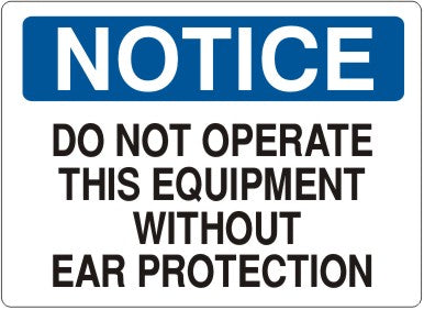 DO NOT OPERATE THIS EQUIPMENT WITHOUT EAR PROTECTION - NOTICE SIGN