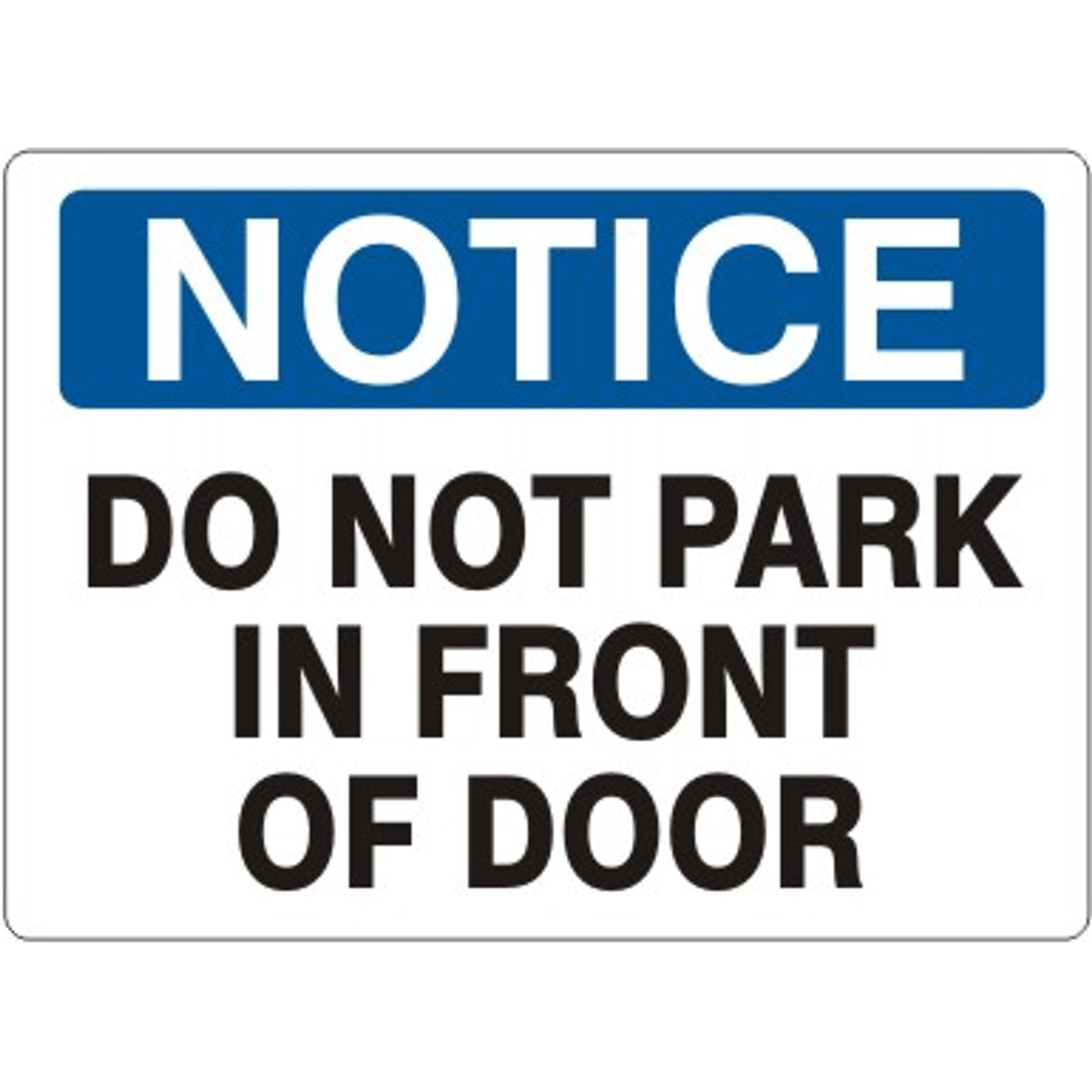 DO NOT PARK IN FRONT OF DOOR - NOTICE SIGN - DO NOT PARK IN FRONT OF DOOR - NOTICE SIGN, 14X20, Adhesive Vinyl