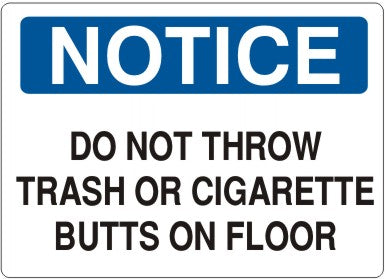 DO NOT THROW TRASH OR CIGARETTE BUTTS ON FLOOR - NOTICE SIGN