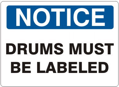 DRUMS MUST BE LABELED - NOTICE SIGN