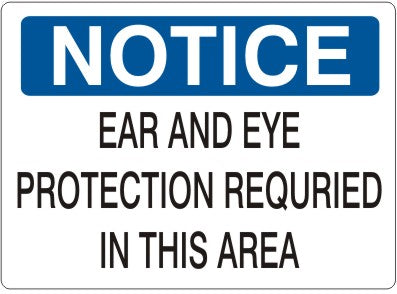 EAR AND EYE PROTECTION REQUIRED IN THIS AREA - NOTICE SIGN