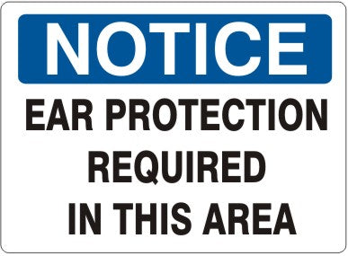 EAR PROTECTION REQUIRED IN THIS AREA - NOTICE SIGN