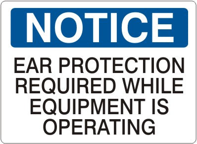 EAR PROTECTION REQUIRED WHILE EQUIPMENT IS OPERATING - NOTICE SIGN