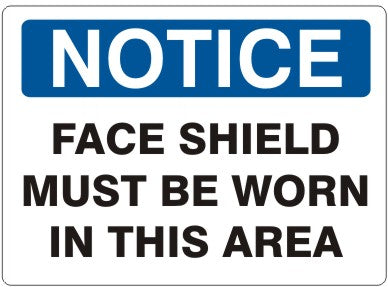 FACE SHIELD MUST BE WORN IN THIS AREA - NOTICE SIGN