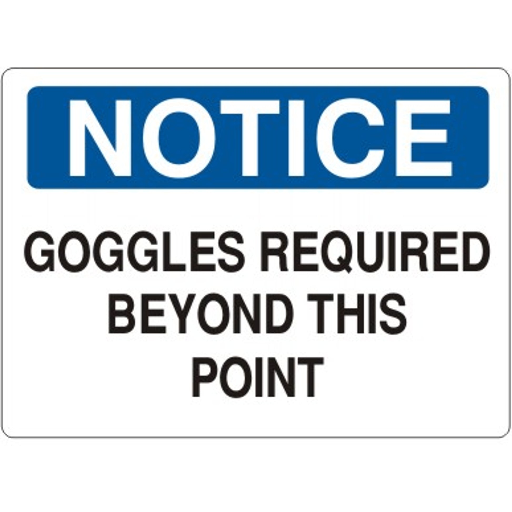 GOGGLES REQUIRED BEYOND THIS POINT - NOTICE SIGN - GOGGLES REQUIRED BEYOND THIS POINT - NOTICE SIGN, 14X20, Adhesive Vinyl