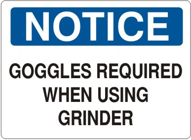GOGGLES REQUIRED WHEN USING GRINDER - NOTICE SIGN