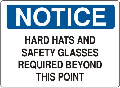 HARD HATS AND SAFETY GLASSES REQUIRED BEYOND THIS POINT - NOTICE SIGN