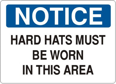 HARD HATS MUST BE WORN IN THIS AREA - NOTICE SIGN