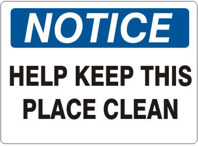 HELP KEEP THIS PLACE CLEAN - NOTICE SIGN