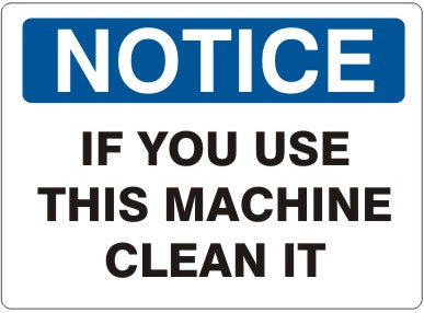 IF YOU USE THIS MACHINE CLEAN IT - NOTICE SIGN