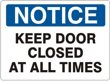 KEEP DOOR CLOSED AT ALL TIMES - NOTICE SIGN