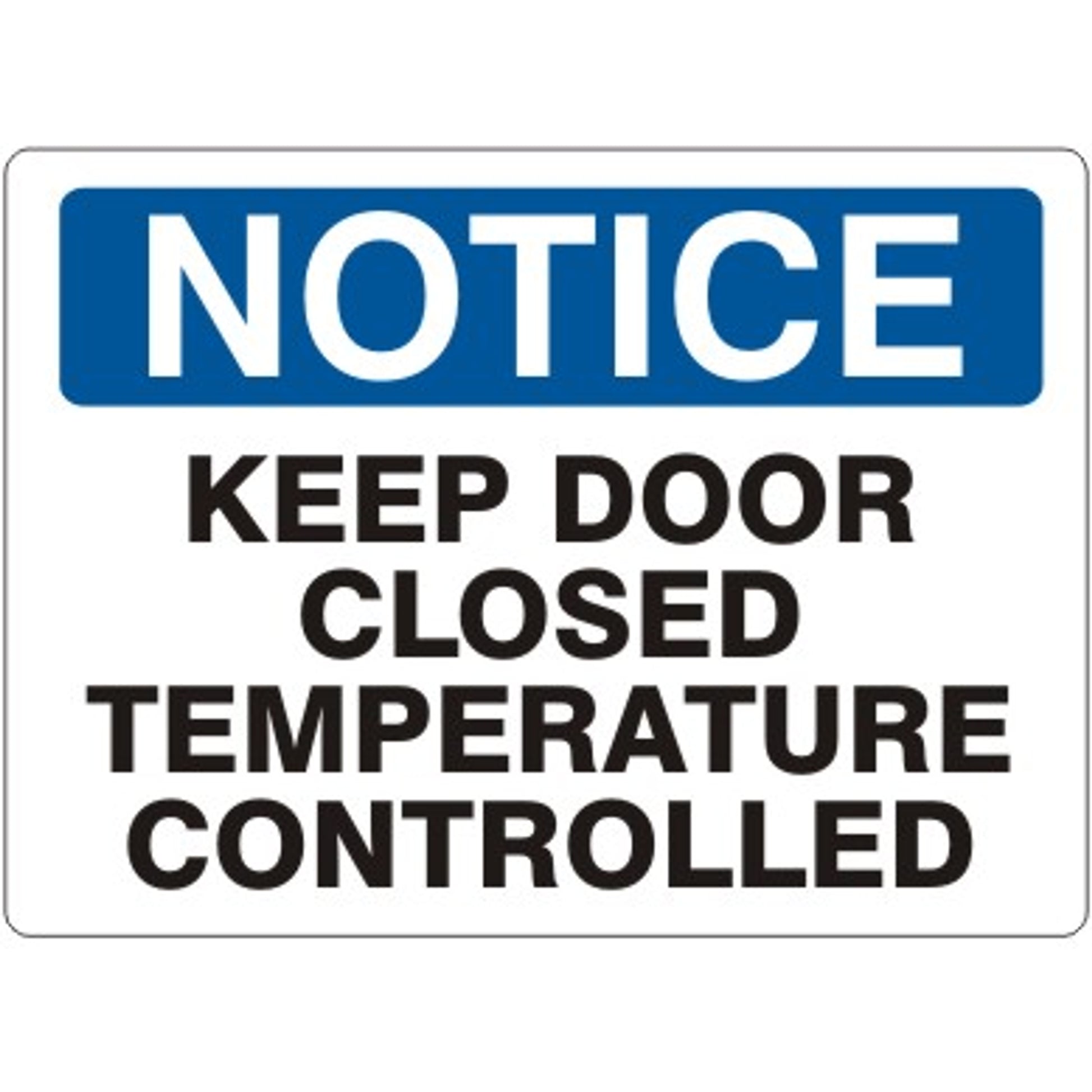 KEEP DOOR CLOSED TEMPERATURE CONTROLLED - NOTICE SIGN - KEEP DOOR CLOSED TEMPERATURE CONTROLLED - NOTICE SIGN, 14X20, Adhesive Vinyl