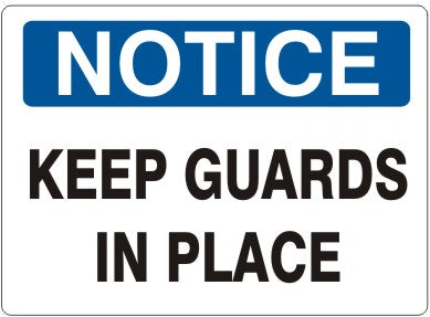 KEEP GUARDS IN PLACE - NOTICE SIGN