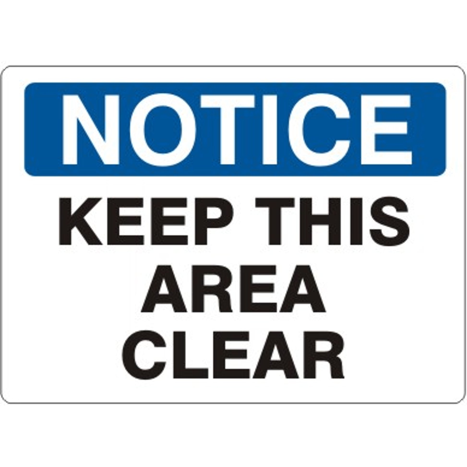 KEEP THIS AREA CLEAR - NOTICE SIGN - KEEP THIS AREA CLEAR - NOTICE SIGN, 14X20, Adhesive Vinyl
