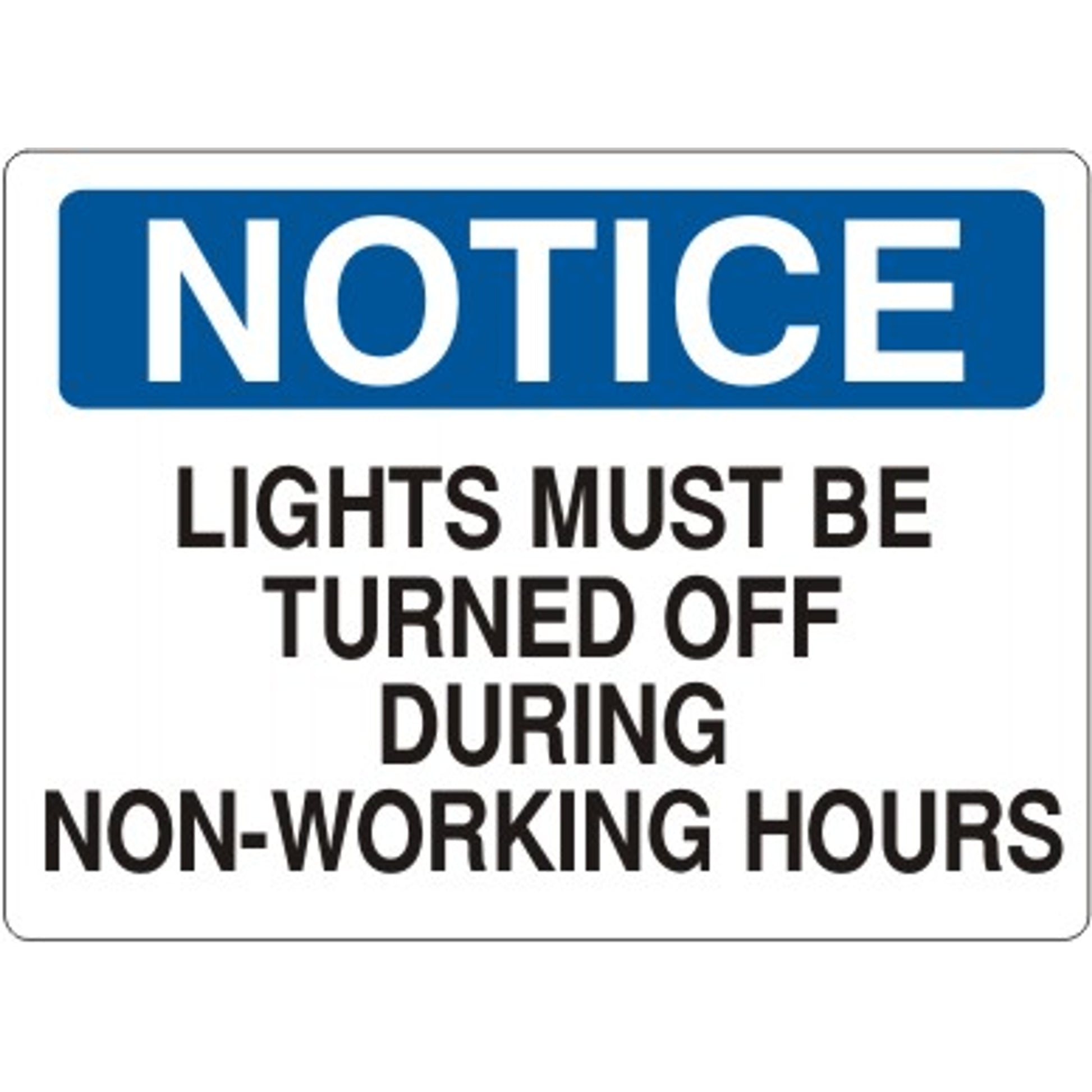 LIGHTS MUST BE TURNED OFF DURING NON-WORKING HOURS - NOTICE SIGN - LIGHTS MUST BE TURNED OFF DURING NON-WORKING HOURS - NOTICE SIGN, 14X20, Adhesive Vinyl