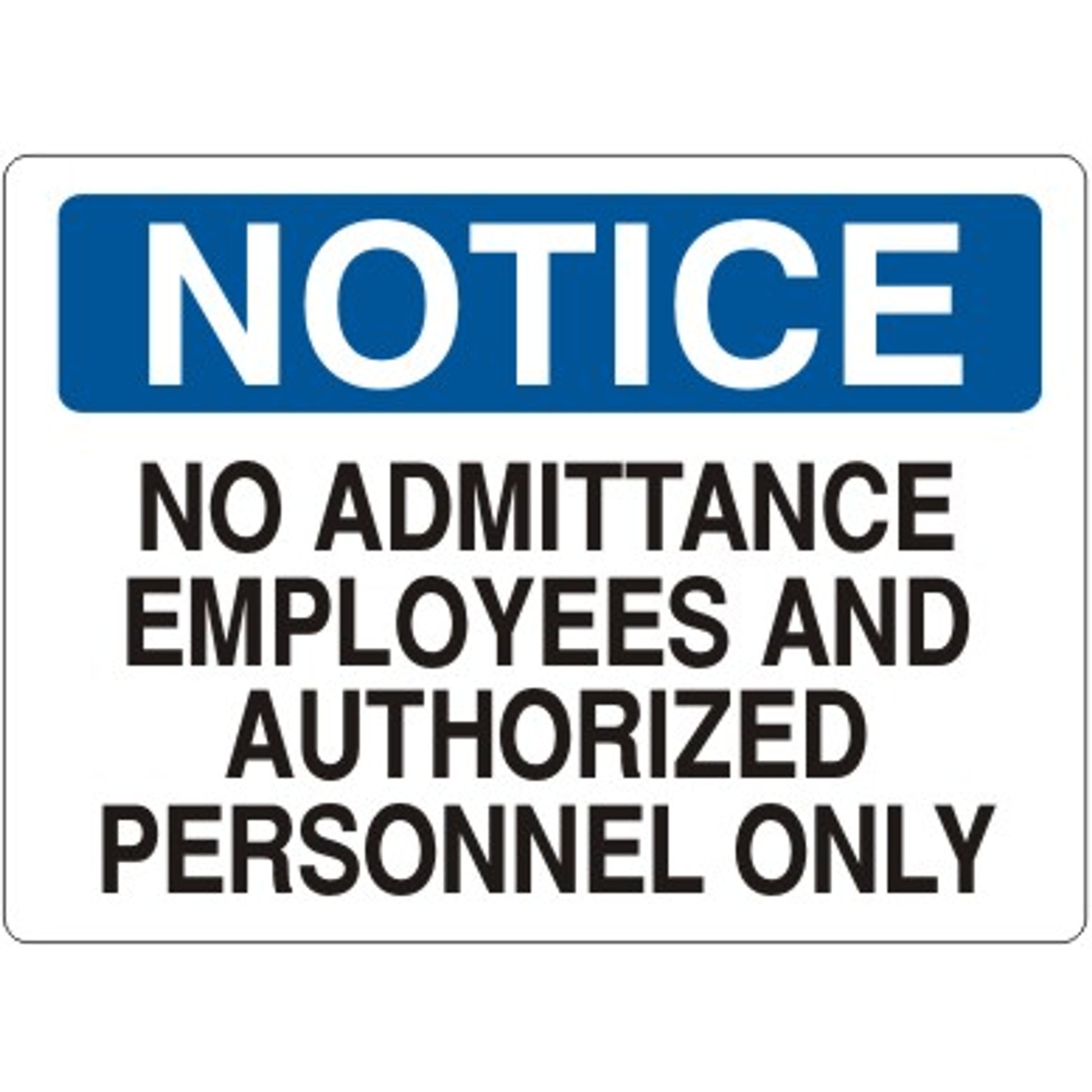 NO ADMITTANCE EMPLOYEES AND AUTHORIZED PERSONNEL ONLY - NOTICE SIGN - NO ADMITTANCE EMPLOYEES AND AUTHORIZED PERSONNEL ONLY - NOTICE SIGN, 14X20, Adhesive Vinyl