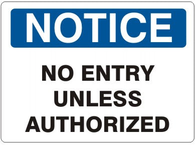 NO ENTRY UNLESS AUTHORIZED - NOTICE SIGN