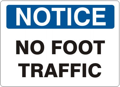 NO FOOT TRAFFIC - NOTICE SIGN