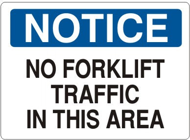 NO FORKLIFT TRAFFIC IN THIS AREA - NOTICE SIGN