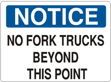 NO FORK TRUCKS BEYOND THIS POINT - NOTICE SIGN