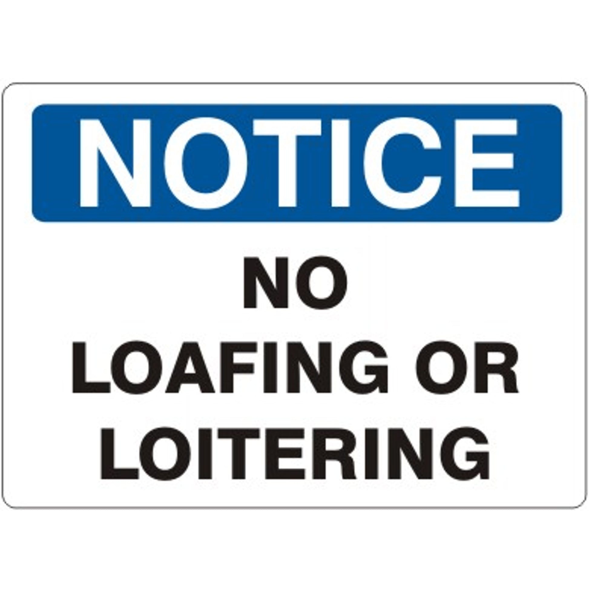 NO LOAFING OR LOITERING - NOTICE SIGN - NO LOAFING OR LOITERING - NOTICE SIGN, 14X20, Adhesive Vinyl