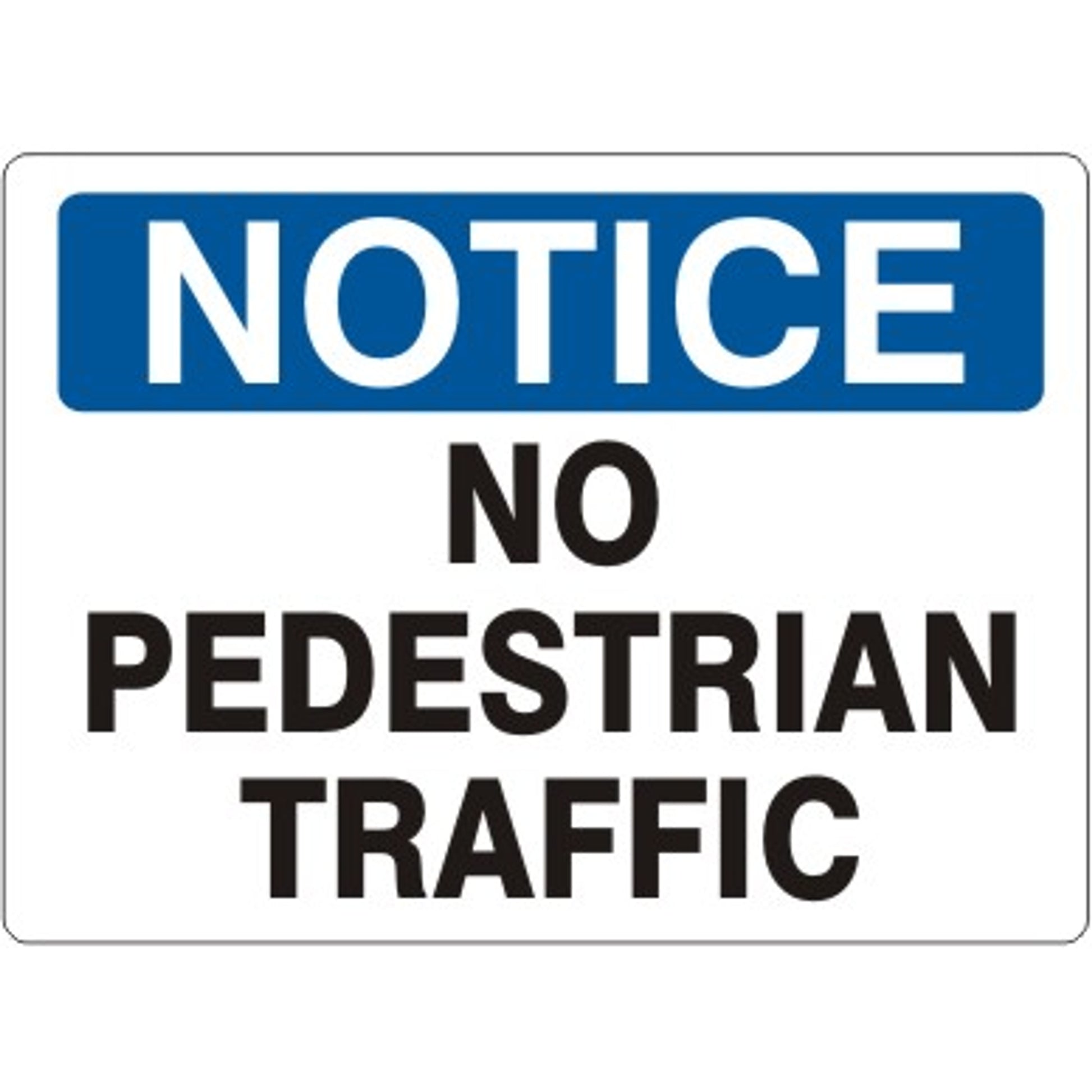 NO PEDESTRIAN TRAFFIC - NOTICE SIGN - NO PEDESTRIAN TRAFFIC - NOTICE SIGN, 14X20, Adhesive Vinyl