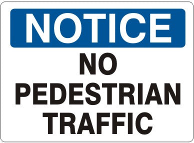 NO PEDESTRIAN TRAFFIC - NOTICE SIGN