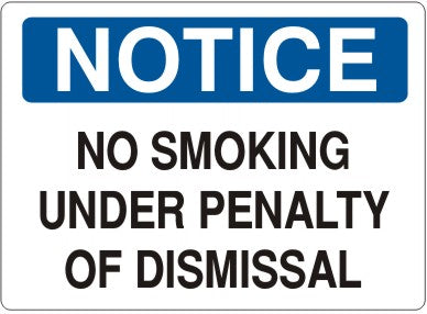 NO SMOKING UNDER PENALTY OF DISMISSAL - NOTICE SIGN