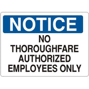 NO THOROUGHFARE AUTHORIZED EMPLOYEES ONLY - NOTICE SIGN - NO THOROUGHFARE AUTHORIZED EMPLOYEES ONLY - NOTICE SIGN, 14X20, Adhesive Vinyl