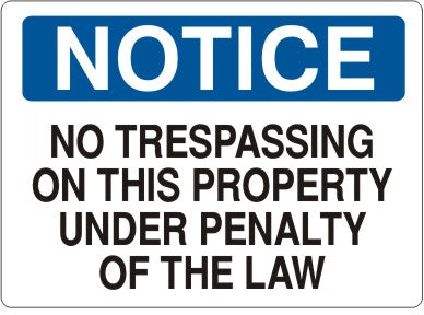 NO TRESPASSING ON THIS PROPERTY UNDER PENALTY OF THE LAW - NOTICE SIGN