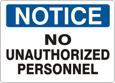 NO UNAUTHORIZED PERSONNEL - NOTICE SIGN