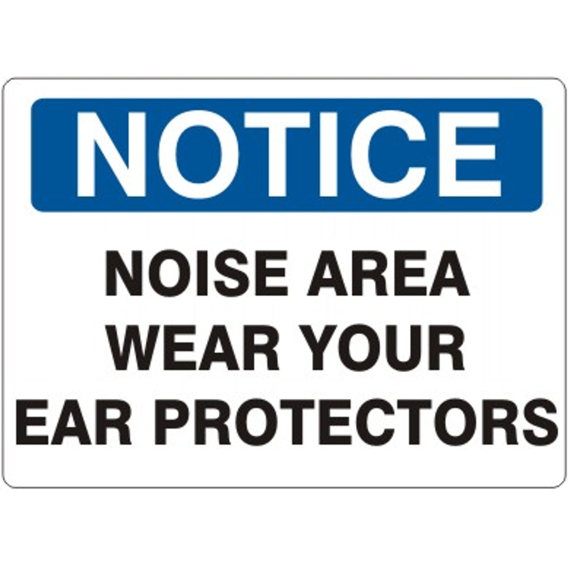 NOISE AREA WEAR YOUR EAR PROTECTORS - NOTICE SIGN - NOISE AREA WEAR YOUR EAR PROTECTORS - NOTICE SIGN, 14X20, Adhesive Vinyl