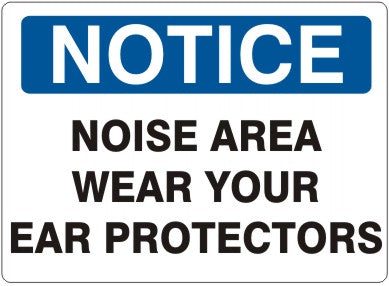 NOISE AREA WEAR YOUR EAR PROTECTORS - NOTICE SIGN