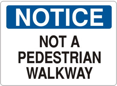 NOT A PEDESTRIAN WALKWAY - NOTICE SIGN