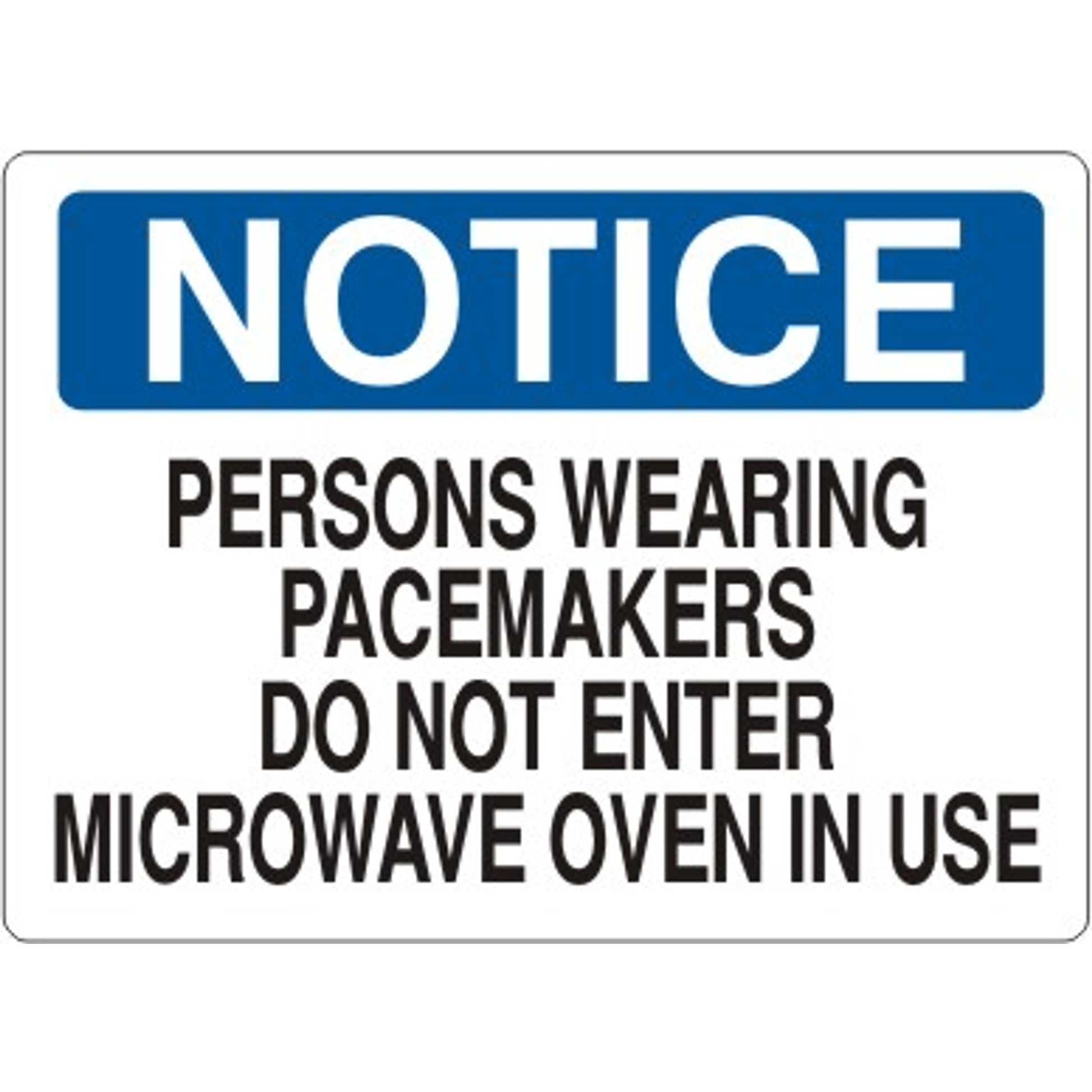 PERSONS WEARING PACEMAKERS DO NOT ENTER MICROWAVE OVEN IN USE - NOTICE SIGN - PERSONS WEARING PACEMAKERS DO NOT ENTER MICROWAVE OVEN IN USE - NOTICE SIGN, 14X20, Adhesive Vinyl