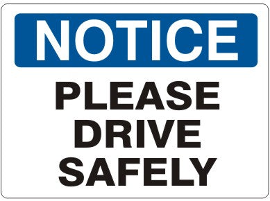 PLEASE DRIVE SAFELY - NOTICE SIGN